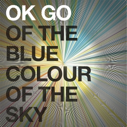 OK Go - Of The Blue Colour Of The Sky